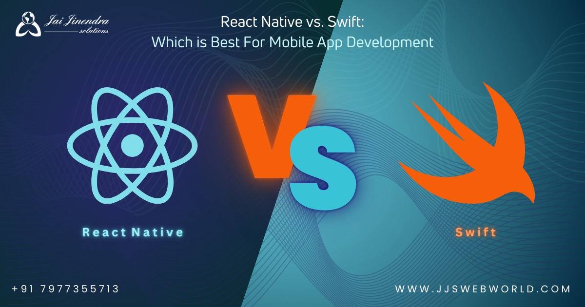 React Native vs Swift: Which is Best For Mobile App Development