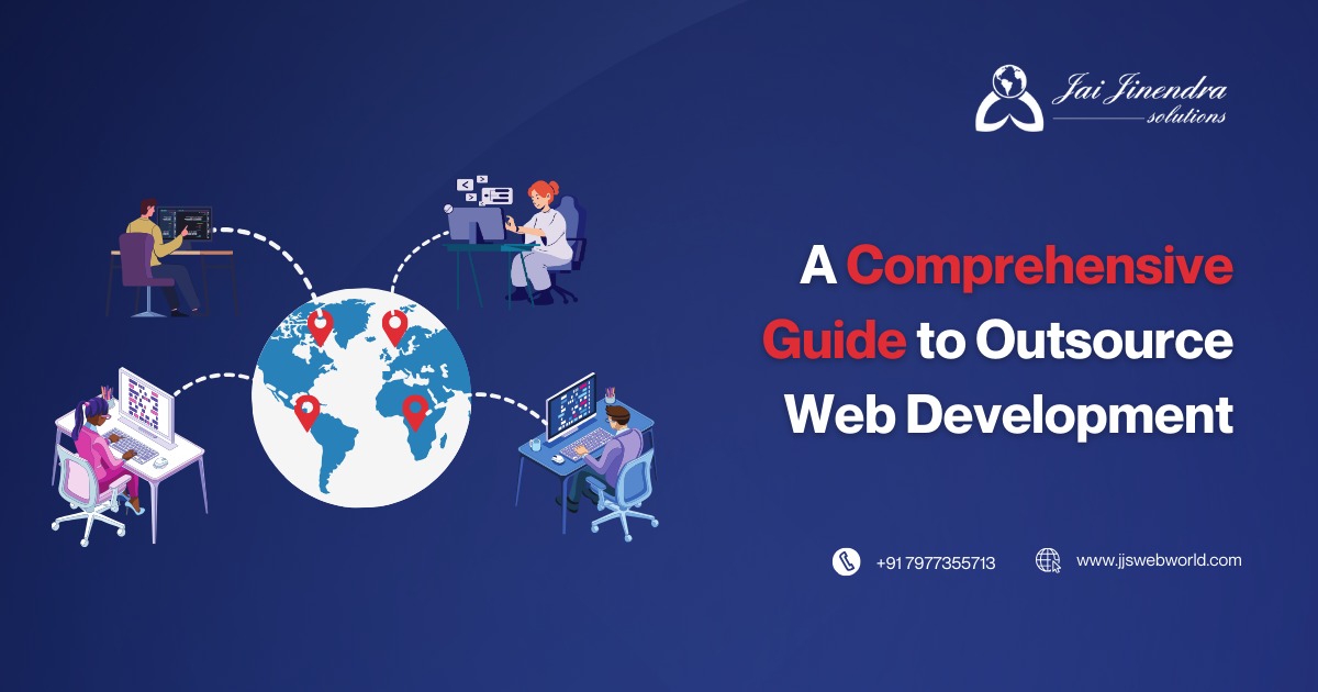A Comprehensive Guide to Outsource Web Development in 2024