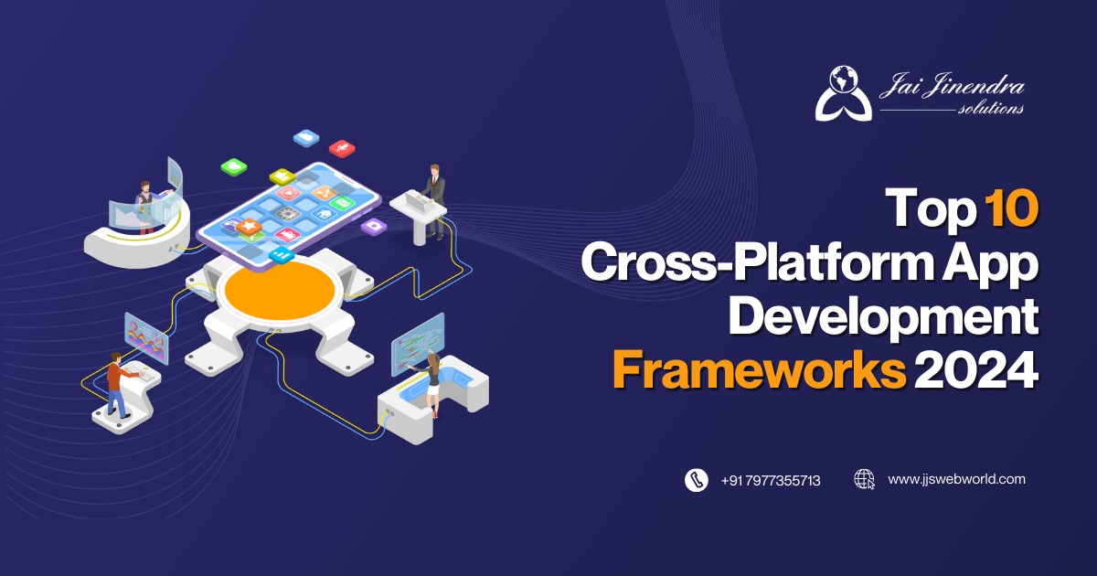 Top 10 Cross-Platform App Development Frameworks 2024